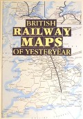 Book cover of British Railway Maps of Yesteryear  by Ian Allan